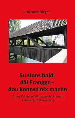 E-Book (epub) Su sinns hald, däi Franggn - dou konnsd nix machn von Christine Rieger