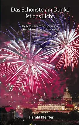 E-Book (epub) Das Schönste am Dunkel ist das Licht von Harald Pfeiffer