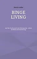 E-Book (epub) Binge Living von Martin Adler