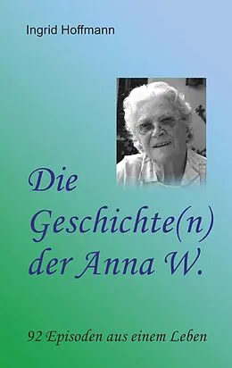 E-Book (epub) Die Geschichte(n) der Anna W. von Ingrid Hoffmann