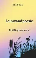 E-Book (epub) Leinwandpoesie von Alex C. Weiss