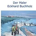 E-Book (epub) Der Maler Eckhard Buchholz von 