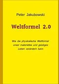 E-Book (epub) Weltformel 2.0 von Peter Jakubowski