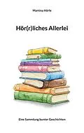 E-Book (epub) Hör(r)liches Allerlei von Martina Hörle