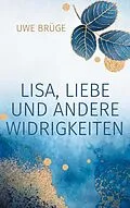 E-Book (epub) Lisa, Liebe und andere Widrigkeiten von Uwe Brüge
