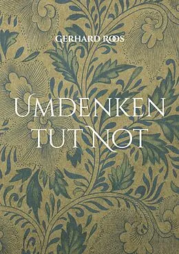 E-Book (epub) Umdenken tut Not von Gerhard Roos