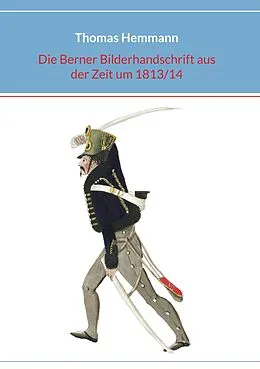 E-Book (epub) Die Berner Bilderhandschrift aus der Zeit um 1813/14 von Thomas Hemmann