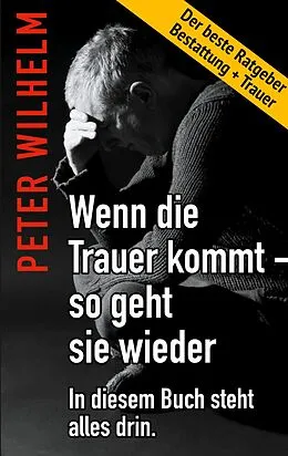 E-Book (epub) Wenn die Trauer kommt - so geht sie wieder von Peter Wilhelm