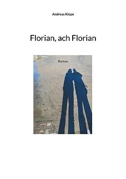 E-Book (epub) Florian, ach Florian von Andreas Kiepe