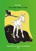 E-Book (epub) Das weiße Fohlen in Polen von Sissy Vogg