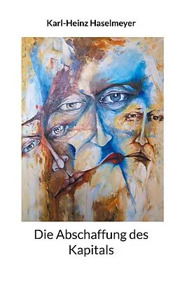 E-Book (epub) Die Abschaffung des Kapitals von Karl-Heinz Haselmeyer