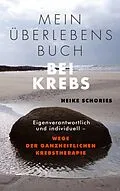 E-Book (epub) Mein Überlebensbuch bei Krebs von Heike Schories