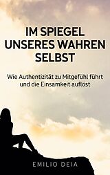 E-Book (epub) Im Spiegel unseres wahren Selbst von Emilio Deia