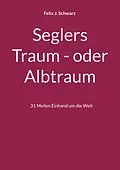 E-Book (epub) Seglers Traum - oder Albtraum von Felix J. Schwarz
