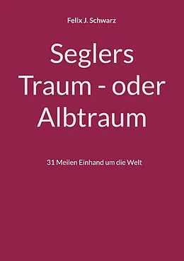 E-Book (epub) Seglers Traum - oder Albtraum von Felix J. Schwarz