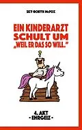 E-Book (epub) Ein Kinderarzt schult um - "Weil er das so will." von Sky-Robyn McFox