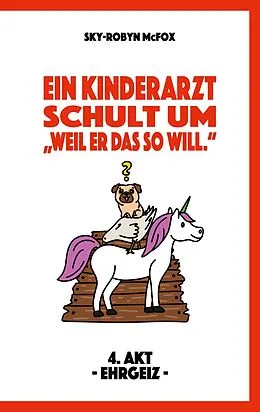 E-Book (epub) Ein Kinderarzt schult um - "Weil er das so will." von Sky-Robyn McFox
