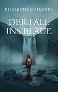 E-Book (epub) Der Fall ins Blaue von Elisabeth Schröder