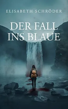 E-Book (epub) Der Fall ins Blaue von Elisabeth Schröder