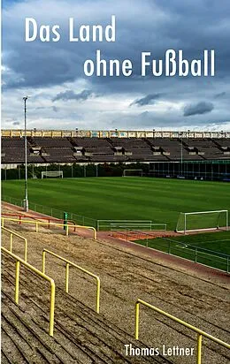 E-Book (epub) Das Land ohne Fußball von Thomas Lettner