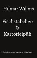 E-Book (epub) Fischstäbchen & Kartoffelpüh von Hilmar Willms