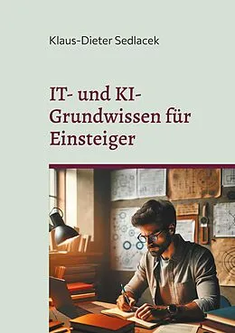 E-Book (epub) IT- und KI-Grundwissen für Einsteiger von Klaus-Dieter Sedlacek