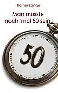 E-Book (epub) Man müsste noch 'mal 50 sein! von Rainer Lange