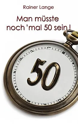 E-Book (epub) Man müsste noch 'mal 50 sein! von Rainer Lange