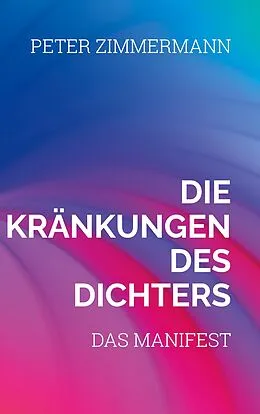 E-Book (epub) Die Kränkungen des Dichters von Peter Zimmermann
