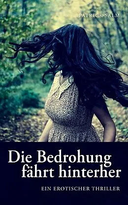 E-Book (epub) Die Bedrohung fährt hinterher von Patrick Salm