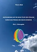 E-Book (epub) Aufschwung auf die neue Stufe des Fühlens durch das Prisma des neuen Denkens von Pierre Alizé