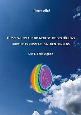 E-Book (epub) Aufschwung auf die neue Stufe des Fühlens durch das Prisma des neuen Denkens von Pierre Alizé
