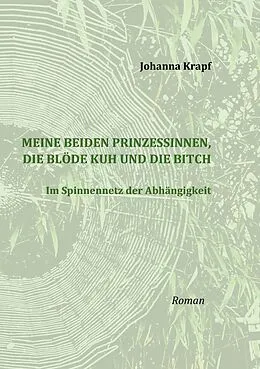 E-Book (epub) Meine beiden Prinzessinnen, die blöde Kuh und die Bitch von Johanna Krapf