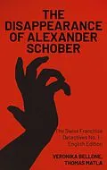 E-Book (epub) The Disappearance of Alexander Schober von Veronika Bellone, Thomas Matla