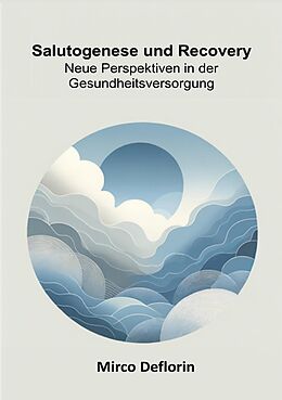 E-Book (epub) Salutogenese und Recovery von Mirco Deflorin