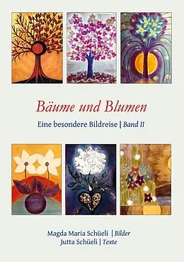 E-Book (epub) Bäume und Blumen. Eine besondere Bildreise (Bd. II) von Jutta Schüeli, Magda Maria Schüeli
