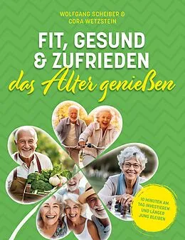 E-Book (epub) Fit, gesund und zufrieden das Alter genießen von Wolfgang Scheiber, Cora Wetzstein