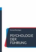 E-Book (epub) Psychologie der Führung von Christof Bechtiger