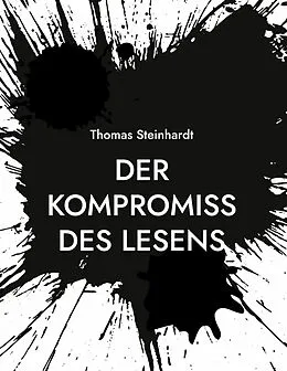 E-Book (epub) Der Kompromiss des Lesens von Thomas Steinhardt