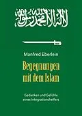 E-Book (epub) Begegnungen mit dem Islam von Manfred Eberlein