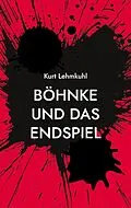 E-Book (epub) Böhnke und das Endspiel von Kurt Lehmkuhl