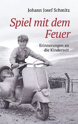 E-Book (epub) Spiel mit dem Feuer von Johann Josef Schmitz