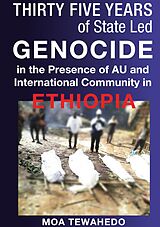 eBook (epub) Thirty Five Years Of State Led Genocide In The Presence Of Au And International Community In Ethiopia de Moa Tewahedo