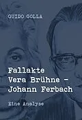 E-Book (epub) Fallakte Vera Brühne - Johann Ferbach von Guido Golla