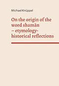 E-Book (epub) On the origin of the word shaman von Michael Knüppel