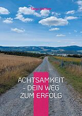E-Book (epub) Achtsamkeit - Dein Weg zum Erfolg von Tanja Walther