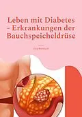 E-Book (epub) Leben mit Diabetes - Erkrankungen der Bauchspeicheldrüse von Jörg Bernhard