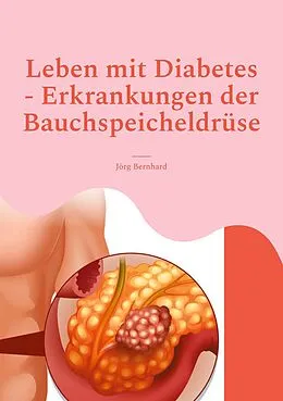 E-Book (epub) Leben mit Diabetes - Erkrankungen der Bauchspeicheldrüse von Jörg Bernhard