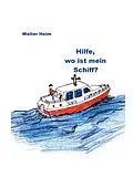 E-Book (epub) Hilfe, wo ist mein Schiff? von Walter Heim