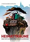 E-Book (epub) Heimatträume von Literaturlabor Leverkusen, Christian Linker, Regina Schleheck